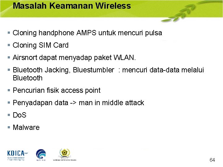 Masalah Keamanan Wireless § Cloning handphone AMPS untuk mencuri pulsa § Cloning SIM Card