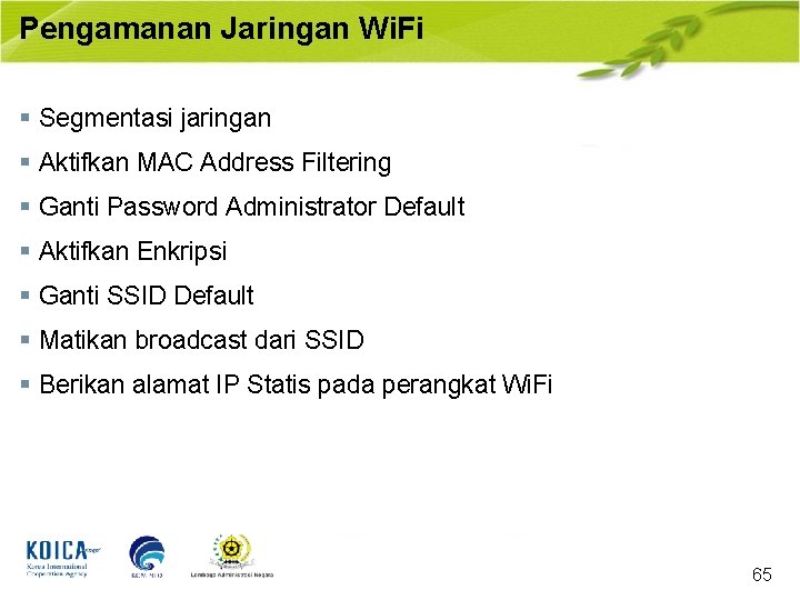 Pengamanan Jaringan Wi. Fi § Segmentasi jaringan § Aktifkan MAC Address Filtering § Ganti