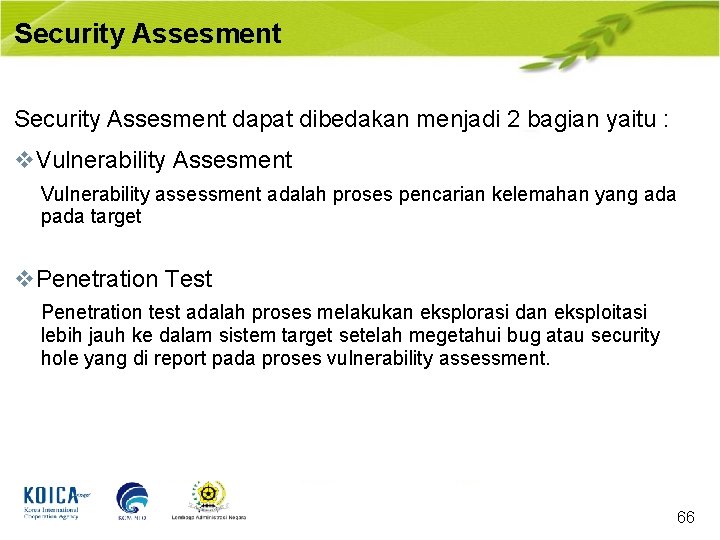 Security Assesment dapat dibedakan menjadi 2 bagian yaitu : v. Vulnerability Assesment Vulnerability assessment