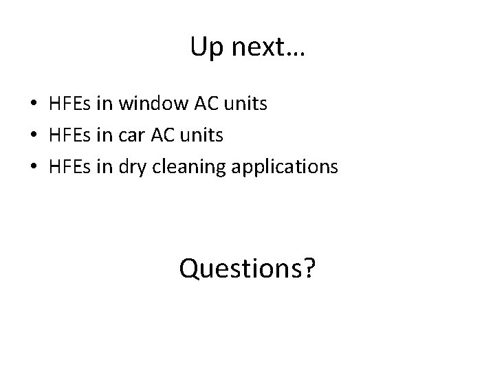 Up next… • HFEs in window AC units • HFEs in car AC units