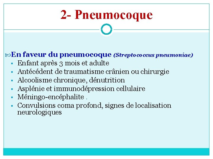 2 - Pneumocoque En faveur du pneumocoque (Streptococcus pneumoniae) § § § Enfant après