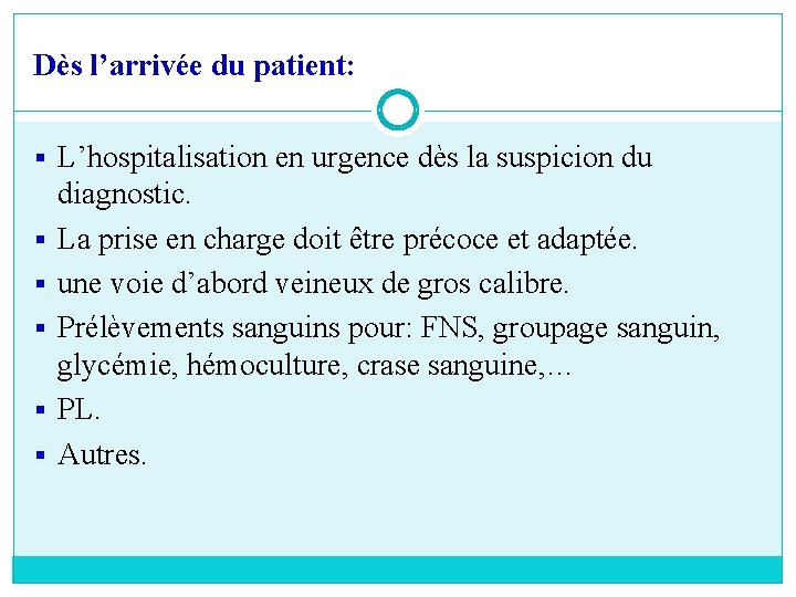 Dès l’arrivée du patient: § L’hospitalisation en urgence dès la suspicion du § §
