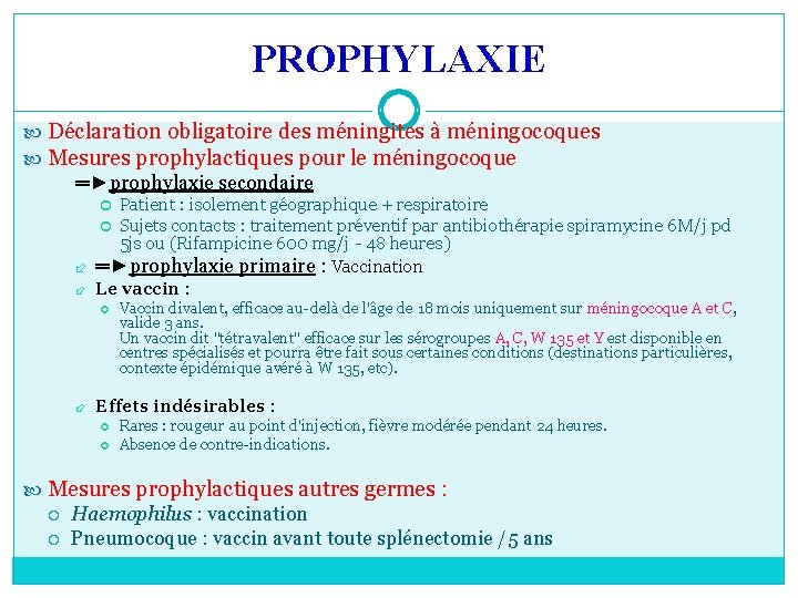 PROPHYLAXIE Déclaration obligatoire des méningites à méningocoques Mesures prophylactiques pour le méningocoque ═►prophylaxie secondaire