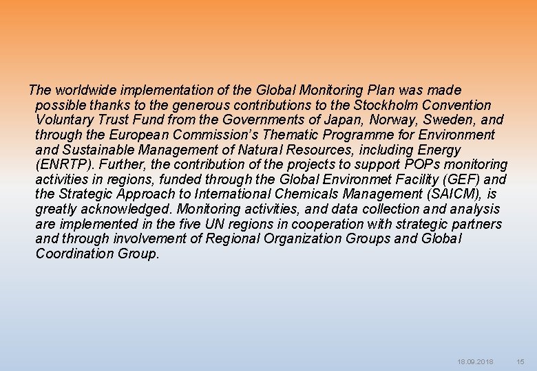 The worldwide implementation of the Global Monitoring Plan was made possible thanks to the