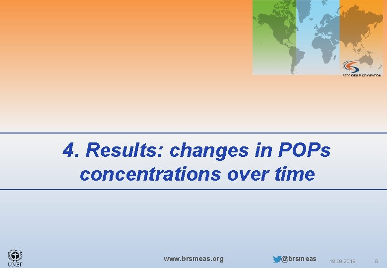 4. Results: changes in POPs concentrations over time www. brsmeas. org @brsmeas 18. 09.