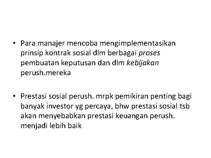  • Para manajer mencoba mengimplementasikan prinsip kontrak sosial dlm berbagai proses pembuatan keputusan