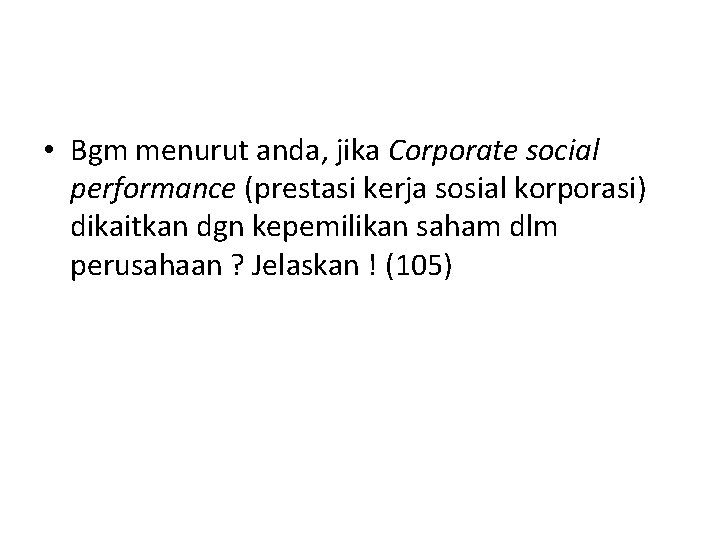  • Bgm menurut anda, jika Corporate social performance (prestasi kerja sosial korporasi) dikaitkan