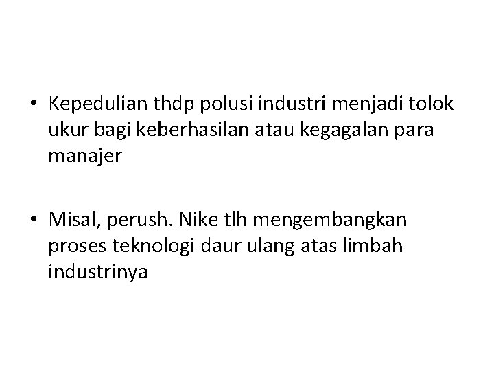  • Kepedulian thdp polusi industri menjadi tolok ukur bagi keberhasilan atau kegagalan para