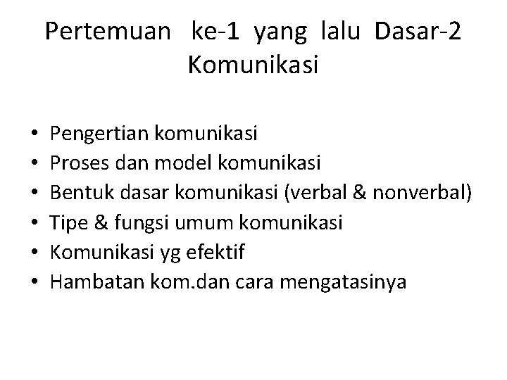Pertemuan ke-1 yang lalu Dasar-2 Komunikasi • • • Pengertian komunikasi Proses dan model