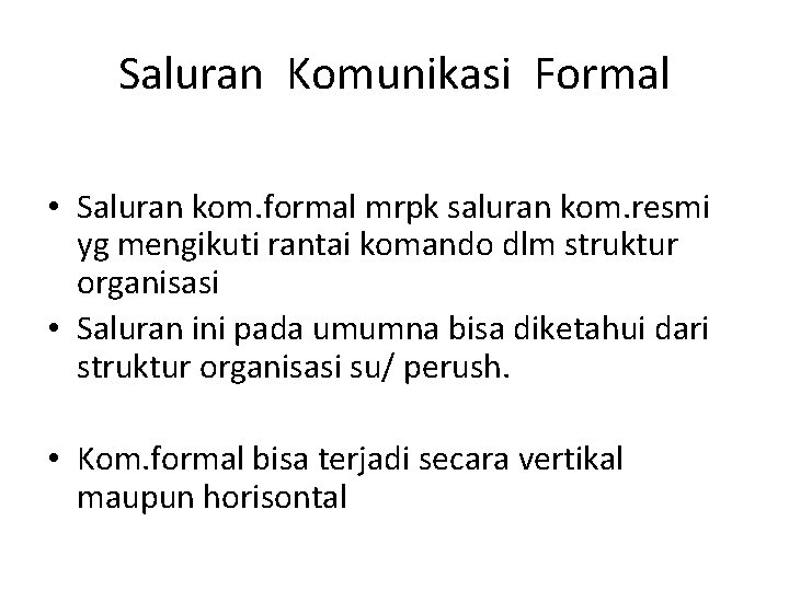 Saluran Komunikasi Formal • Saluran kom. formal mrpk saluran kom. resmi yg mengikuti rantai