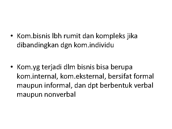  • Kom. bisnis lbh rumit dan kompleks jika dibandingkan dgn kom. individu •