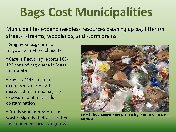 Bags Cost Municipalities expend needless resources cleaning up bag litter on streets, streams, woodlands,