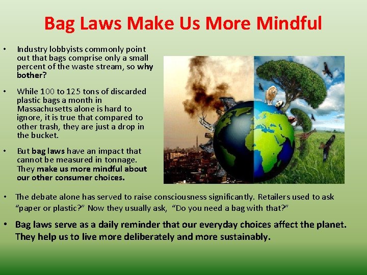 Bag Laws Make Us More Mindful • Industry lobbyists commonly point out that bags