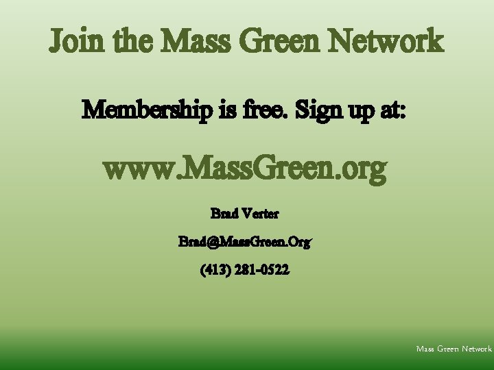 Join the Mass Green Network Membership is free. Sign up at: www. Mass. Green.