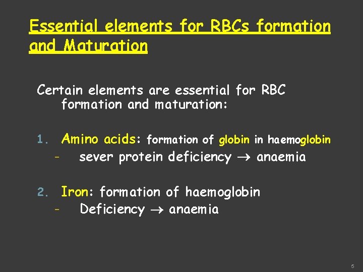 Essential elements for RBCs formation and Maturation Certain elements are essential for RBC formation