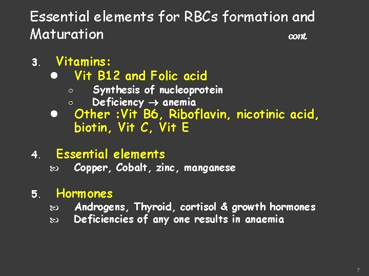 Essential elements for RBCs formation and Maturation cont. 3. Vitamins: Vit B 12 and