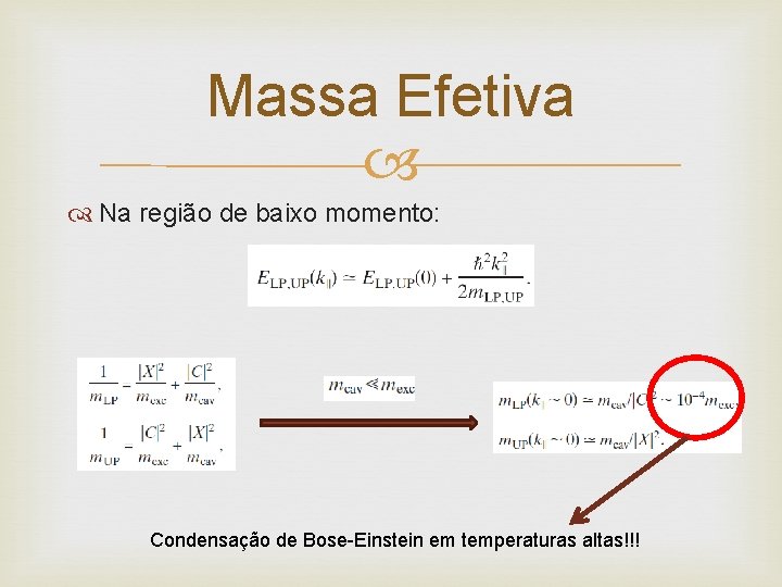 Massa Efetiva Na região de baixo momento: Condensação de Bose-Einstein em temperaturas altas!!! 
