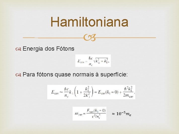 Hamiltoniana Energia dos Fótons Para fótons quase normais à superfície: 