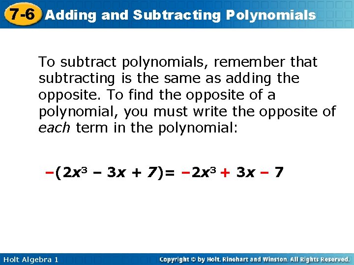 7 -6 Adding and Subtracting Polynomials To subtract polynomials, remember that subtracting is the