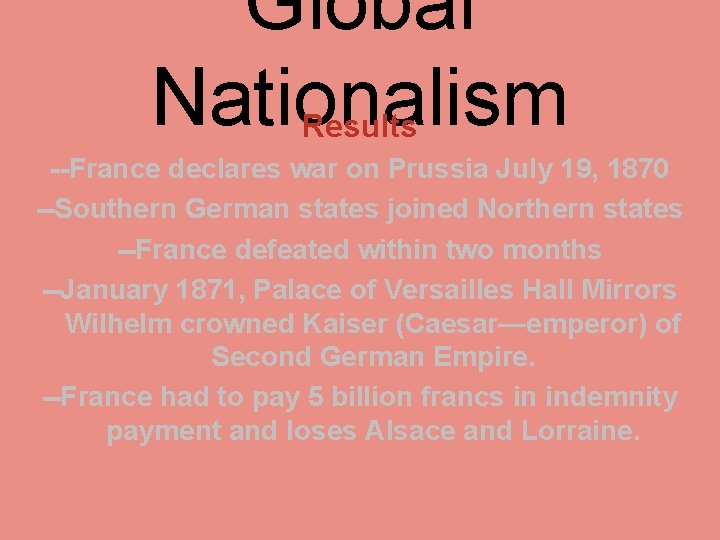 Global Nationalism Results --France declares war on Prussia July 19, 1870 --Southern German states