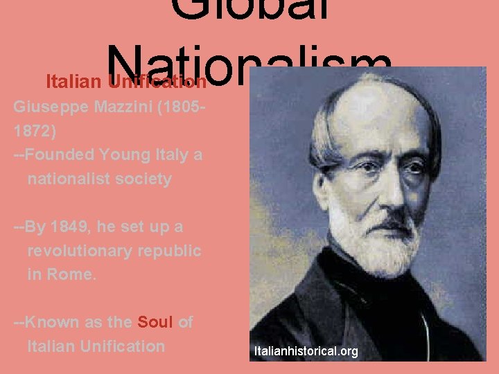 Global Nationalism Italian Unification Giuseppe Mazzini (18051872) --Founded Young Italy a nationalist society --By