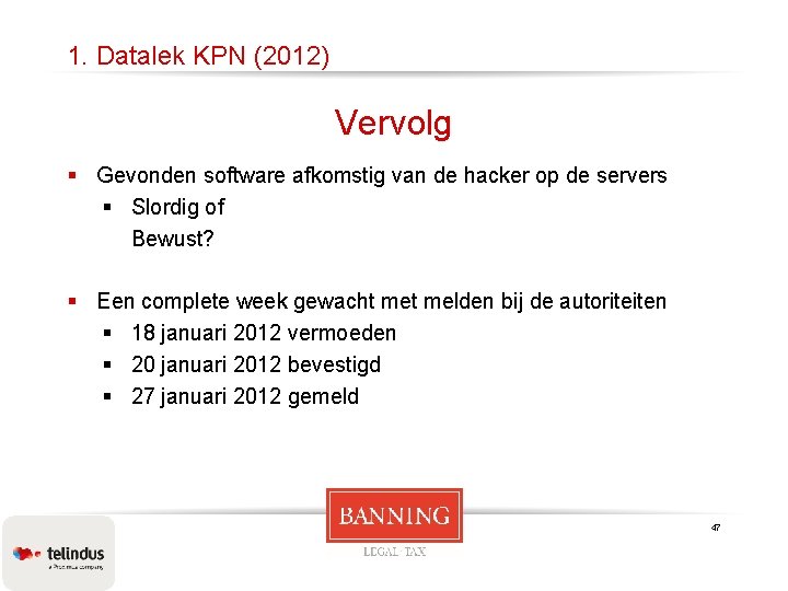 1. Datalek KPN (2012) Vervolg § Gevonden software afkomstig van de hacker op de