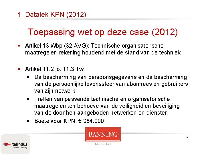 1. Datalek KPN (2012) Toepassing wet op deze case (2012) § Artikel 13 Wbp