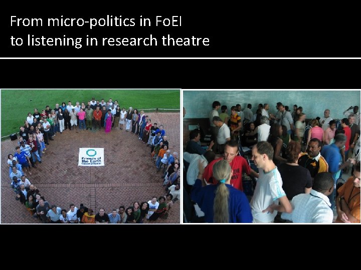 From micro-politics in Fo. EI to listening in research theatre 