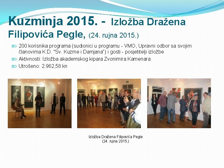 Kuzminja 2015. - Izložba Dražena Filipovića Pegle, (24. rujna 2015. ) 200 korisnika programa