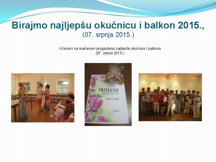 Birajmo najljepšu okućnicu i balkon 2015. , (07. srpnja 2015. ) Učesnici na svečanom