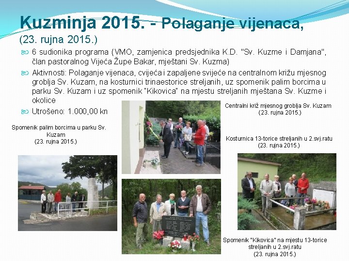 Kuzminja 2015. - Polaganje vijenaca, (23. rujna 2015. ) 6 sudionika programa (VMO, zamjenica