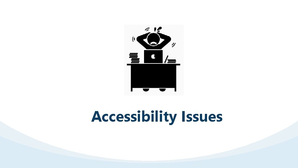 Accessibility Issues 