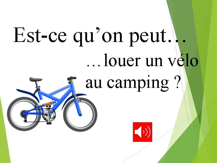 Est-ce qu’on peut… …louer un vélo au camping ? 