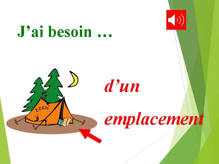 J’ai besoin … d’un emplacement 