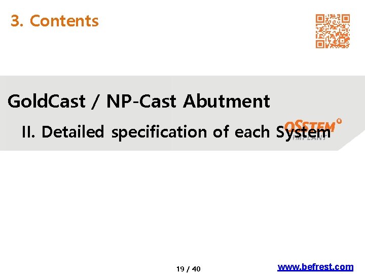 3. Contents Gold. Cast / NP-Cast Abutment II. Detailed specification of each System 19