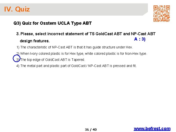 IV. Quiz Q 3) Quiz for Osstem UCLA Type ABT 3. Please, select incorrect
