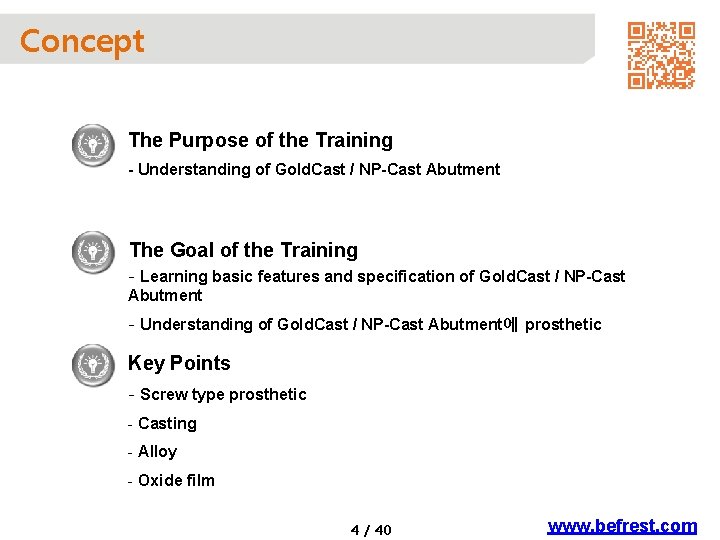 Concept The Purpose of the Training - Understanding of Gold. Cast / NP-Cast Abutment