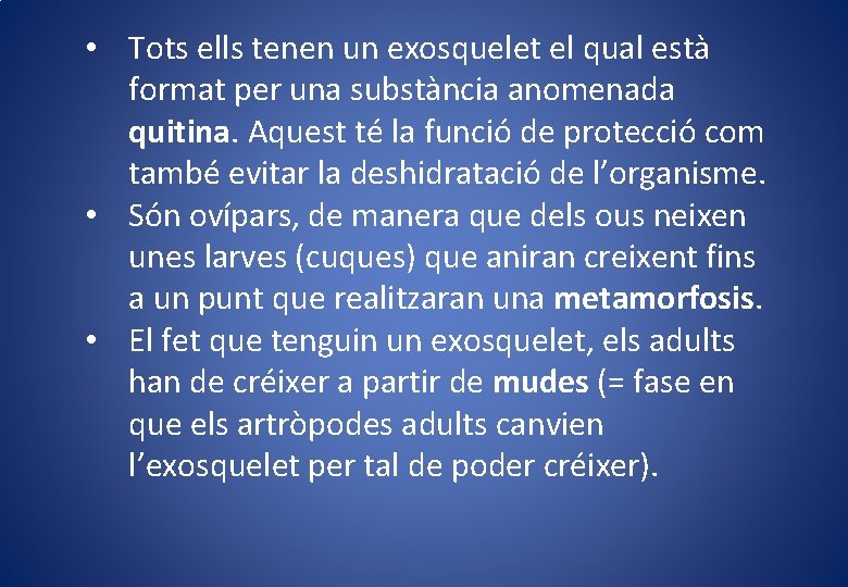  • Tots ells tenen un exosquelet el qual està format per una substància