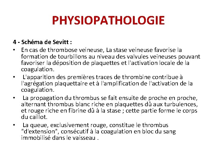 PHYSIOPATHOLOGIE 4 - Schéma de Sevitt : • En cas de thrombose veineuse, La