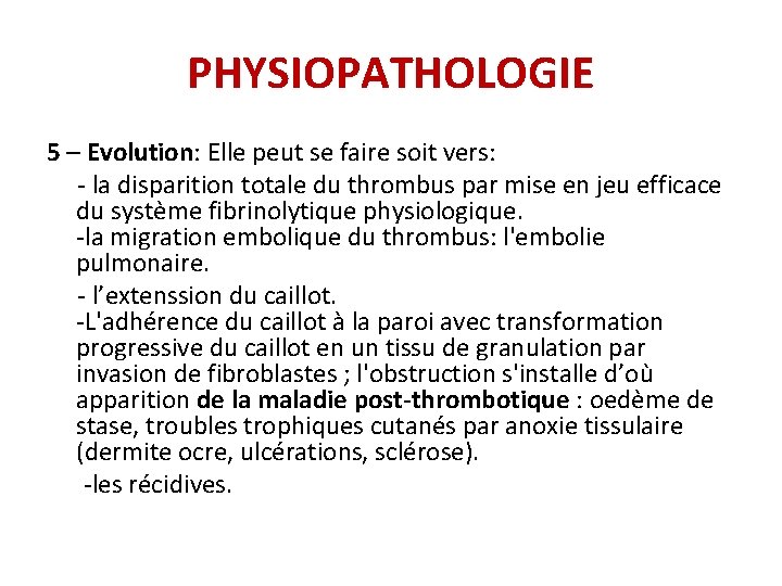 PHYSIOPATHOLOGIE 5 – Evolution: Elle peut se faire soit vers: - la disparition totale