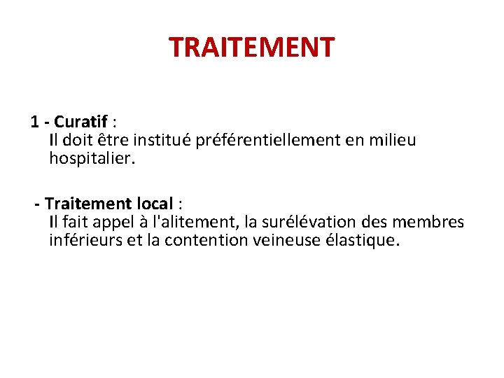 TRAITEMENT 1 - Curatif : Il doit être institué préférentiellement en milieu hospitalier. -