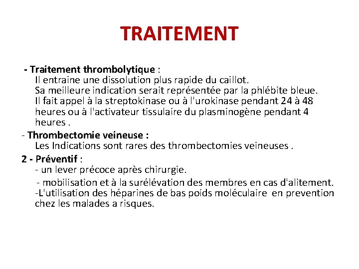 TRAITEMENT - Traitement thrombolytique : Il entraine une dissolution plus rapide du caillot. Sa