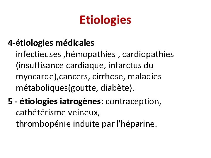 Etiologies 4 -étiologies médicales infectieuses , hémopathies , cardiopathies (insuffisance cardiaque, infarctus du myocarde),