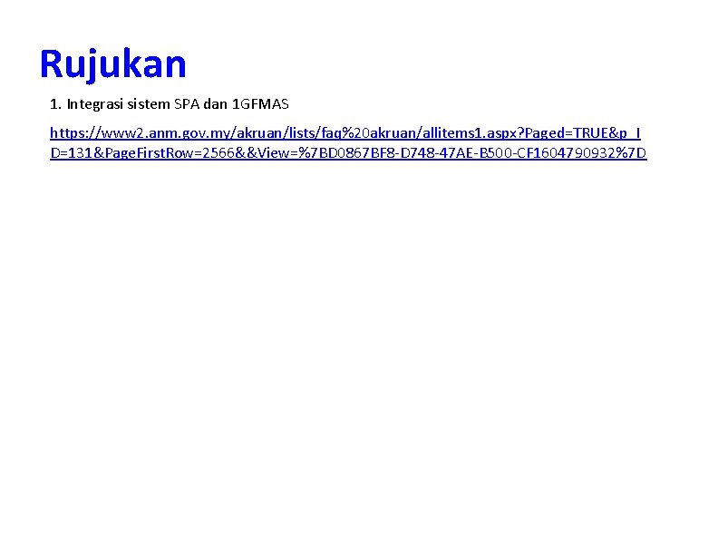 Rujukan 1. Integrasi sistem SPA dan 1 GFMAS https: //www 2. anm. gov. my/akruan/lists/faq%20