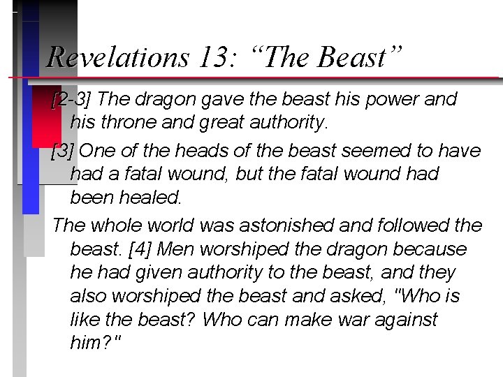 Revelations 13: “The Beast” [2 -3] The dragon gave the beast his power and