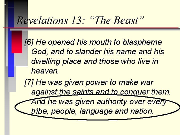 Revelations 13: “The Beast” [6] He opened his mouth to blaspheme God, and to