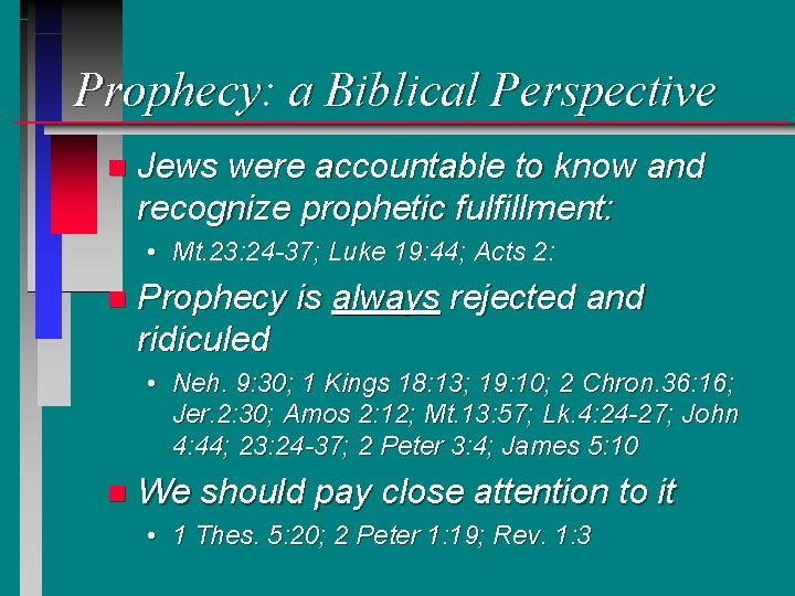 Prophecy: a Biblical Perspective n Jews were accountable to know and recognize prophetic fulfillment: