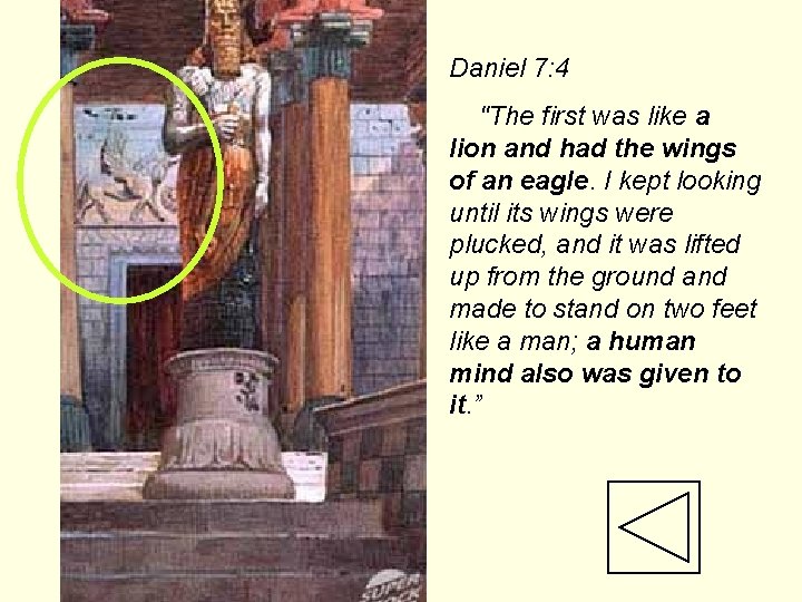 Daniel 7: 4 "The first was like a lion and had the wings of