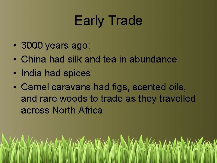Early Trade • • 3000 years ago: China had silk and tea in abundance