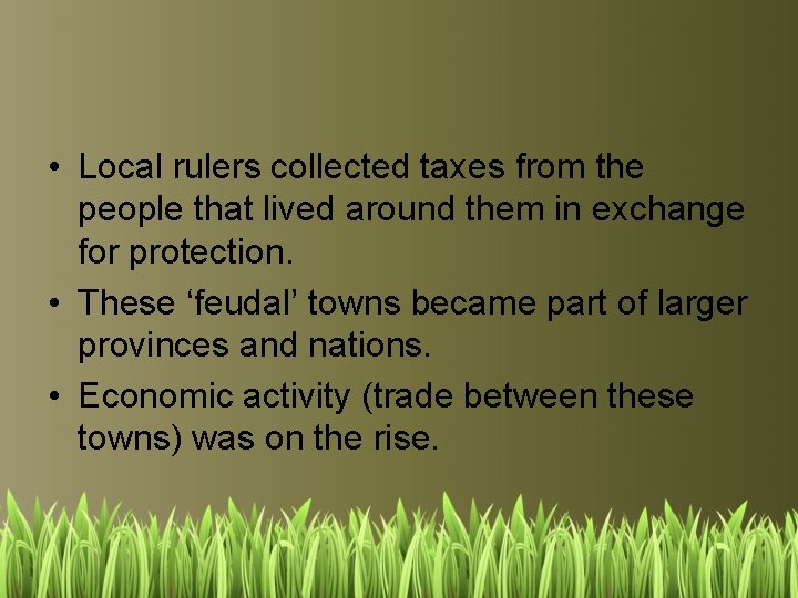  • Local rulers collected taxes from the people that lived around them in